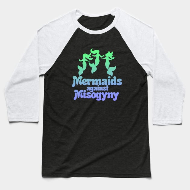 Mermaids against misogyny Baseball T-Shirt by bubbsnugg